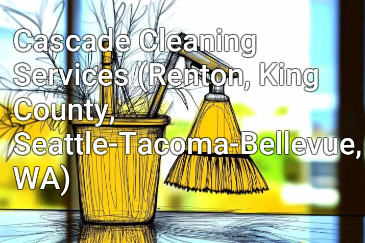 Cascade Cleaning Services (Renton, King County, Seattle-Tacoma-Bellevue, WA)
