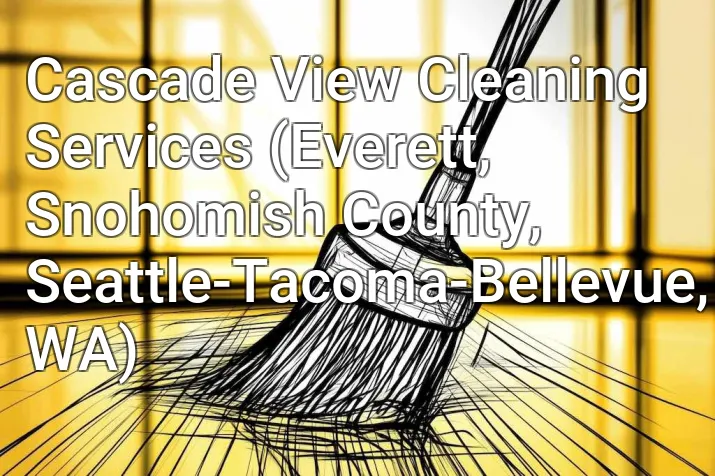 Cascade View Cleaning Services (Everett, Snohomish County, Seattle-Tacoma-Bellevue, WA)