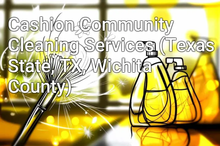 Cashion Community Cleaning Services (Texas State, TX, Wichita County)