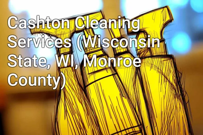 Cashton Cleaning Services (Wisconsin State, WI, Monroe County)