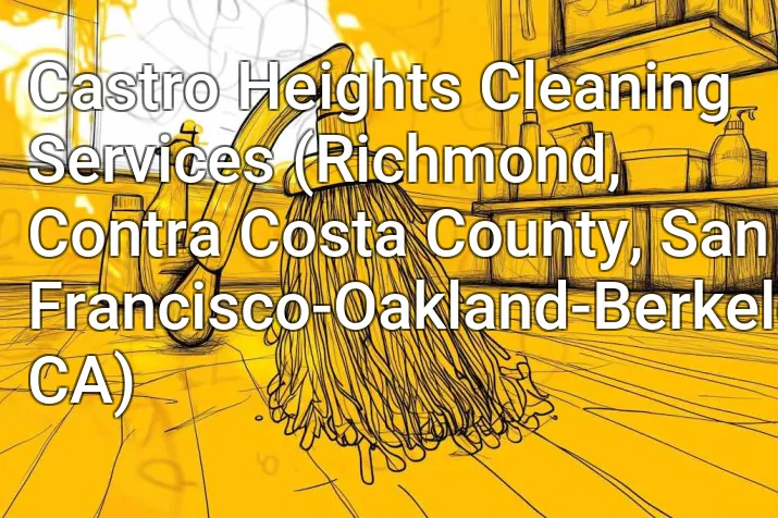 Castro Heights Cleaning Services (Richmond, Contra Costa County, San Francisco-Oakland-Berkeley, CA)
