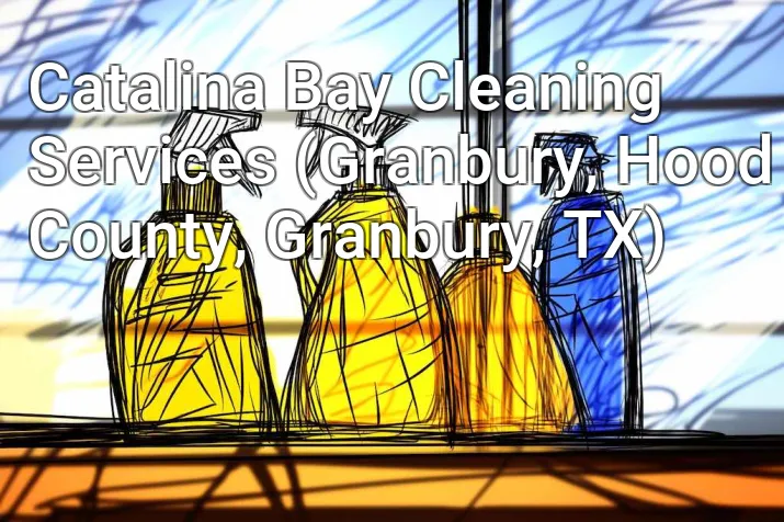 Catalina Bay Cleaning Services (Granbury, Hood County, Granbury, TX)