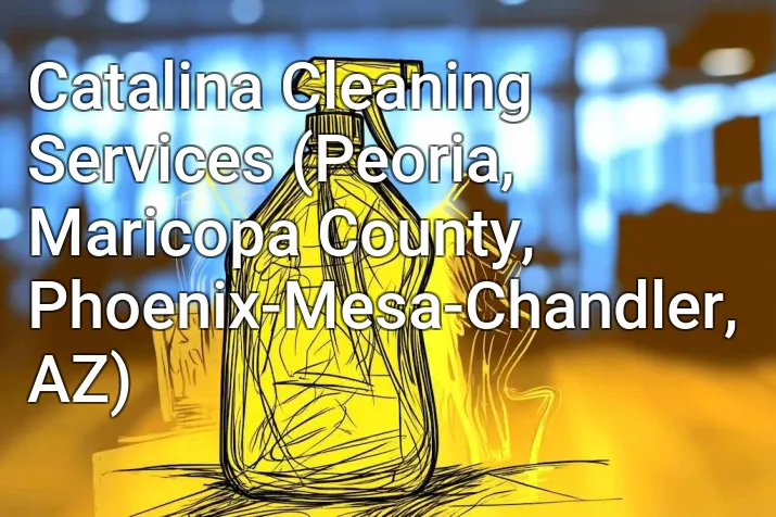 Catalina Cleaning Services (Peoria, Maricopa County, Phoenix-Mesa-Chandler, AZ)
