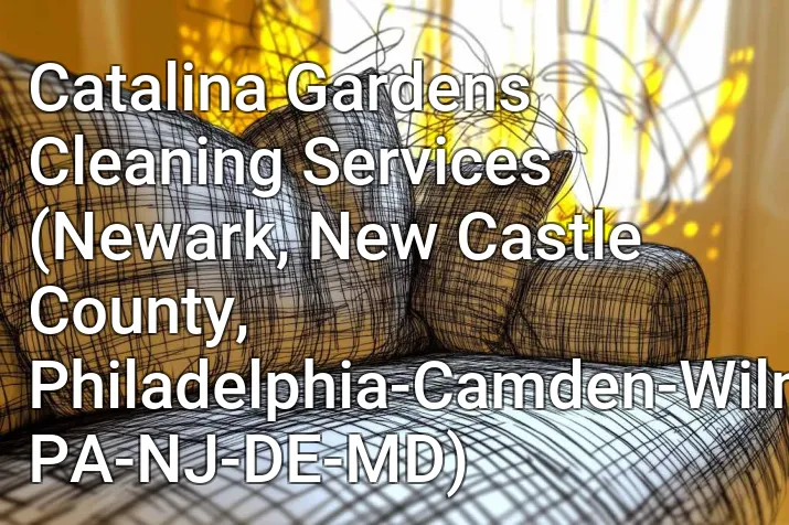 Catalina Gardens Cleaning Services (Newark, New Castle County, Philadelphia-Camden-Wilmington, PA-NJ-DE-MD)