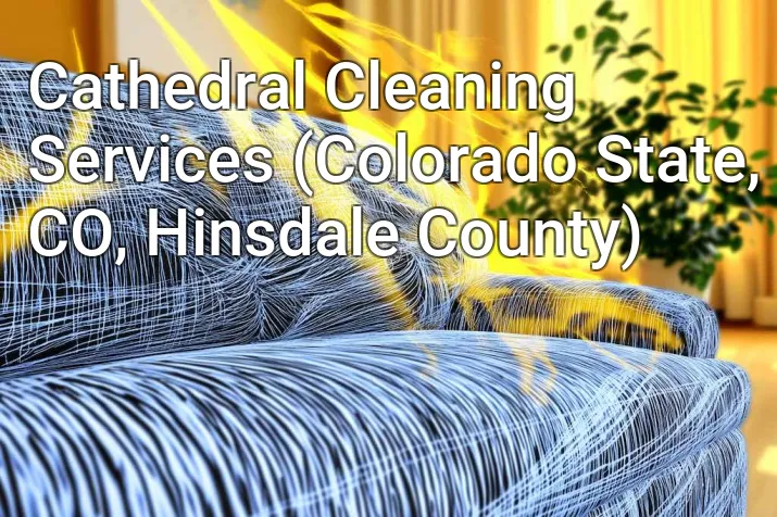 Cathedral Cleaning Services (Colorado State, CO, Hinsdale County)