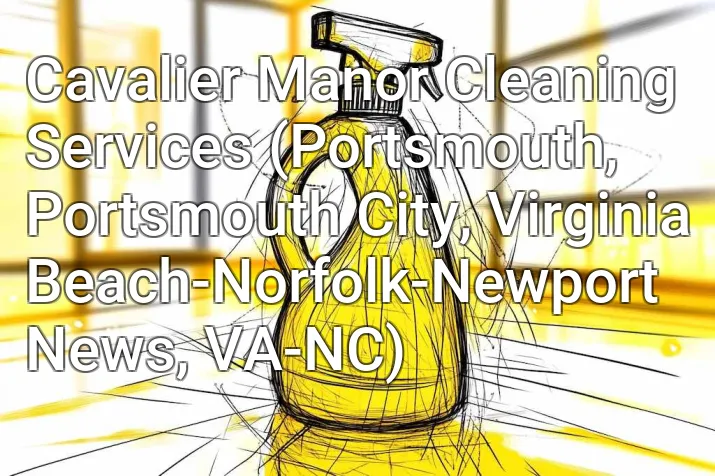 Cavalier Manor Cleaning Services (Portsmouth, Portsmouth City, Virginia Beach-Norfolk-Newport News, VA-NC)
