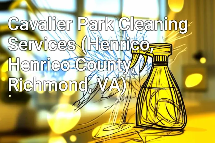 Cavalier Park Cleaning Services (Henrico, Henrico County, Richmond, VA)