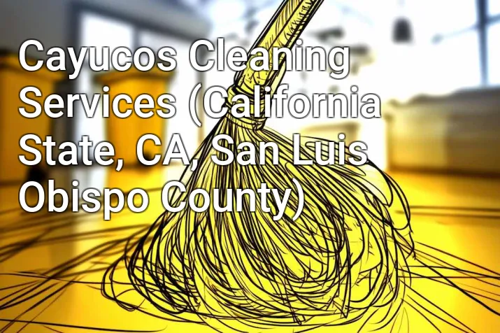 Cayucos Cleaning Services (California State, CA, San Luis Obispo County)
