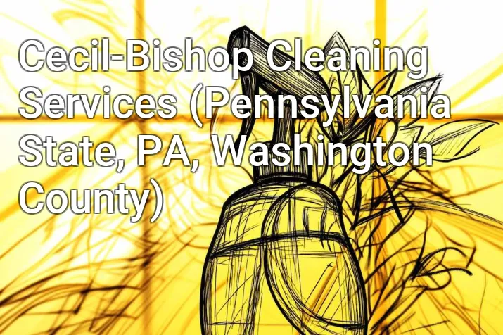 Cecil-Bishop Cleaning Services (Pennsylvania State, PA, Washington County)