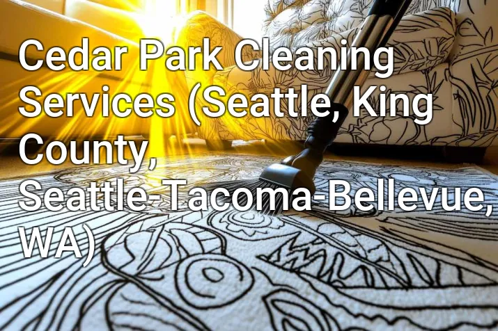 Cedar Park Cleaning Services (Seattle, King County, Seattle-Tacoma-Bellevue, WA)