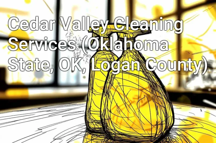Cedar Valley Cleaning Services (Oklahoma State, OK, Logan County)