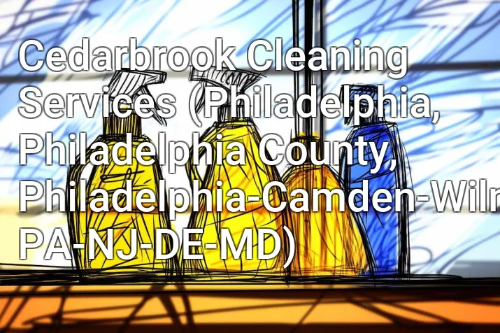 Cedarbrook Cleaning Services (Philadelphia, Philadelphia County, Philadelphia-Camden-Wilmington, PA-NJ-DE-MD)