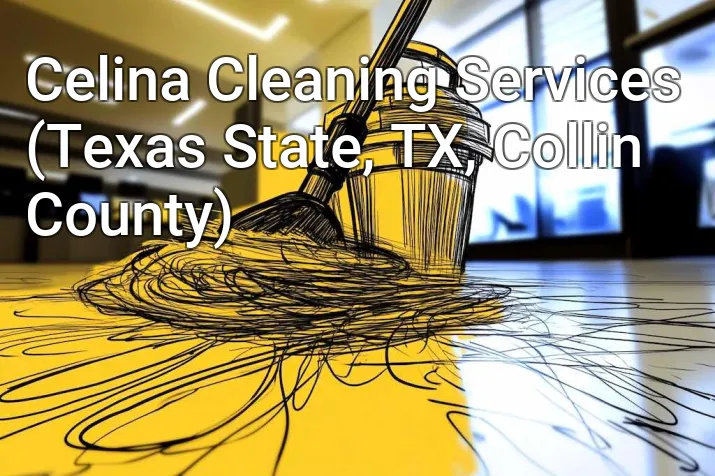 Celina Cleaning Services (Texas State, TX, Collin County)