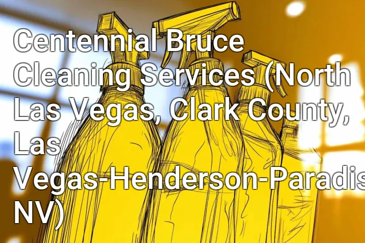 Centennial Bruce Cleaning Services (North Las Vegas, Clark County, Las Vegas-Henderson-Paradise, NV)