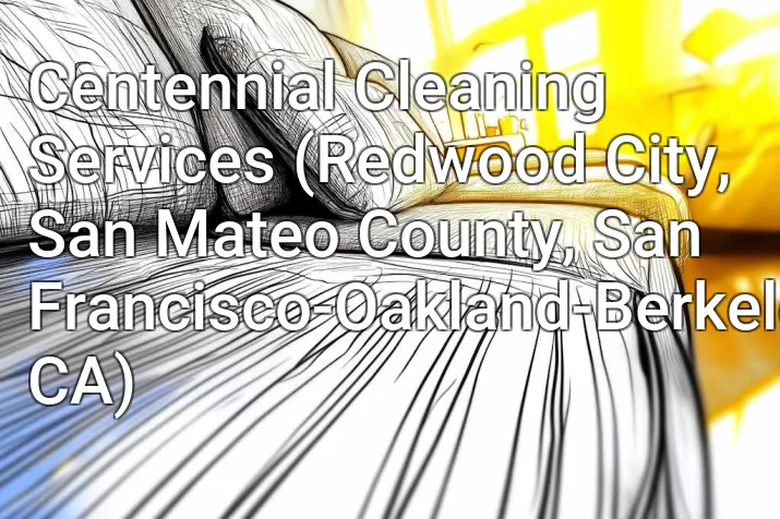 Centennial Cleaning Services (Redwood City, San Mateo County, San Francisco-Oakland-Berkeley, CA)