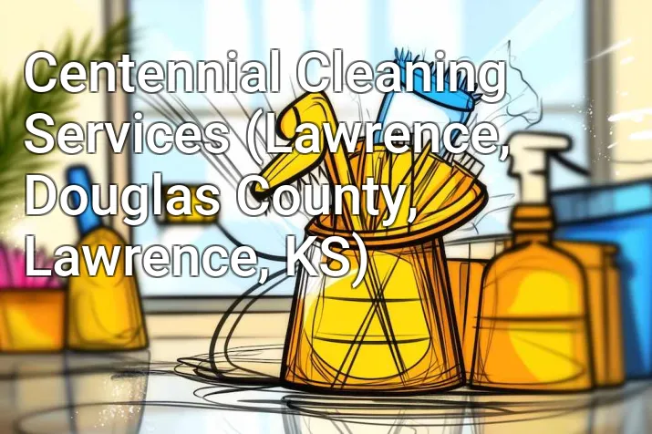 Centennial Cleaning Services (Lawrence, Douglas County, Lawrence, KS)