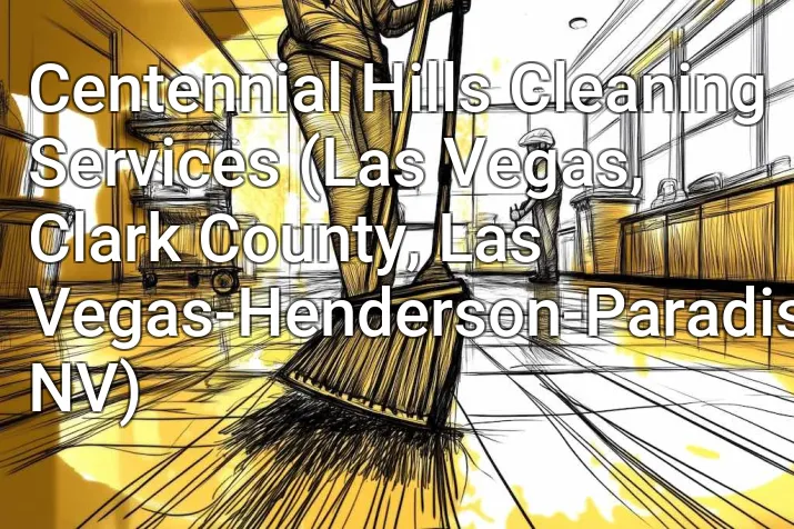 Centennial Hills Cleaning Services (Las Vegas, Clark County, Las Vegas-Henderson-Paradise, NV)