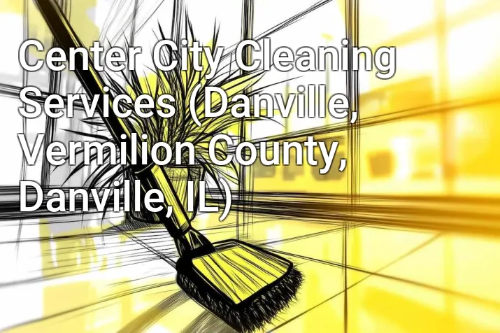 Center City Cleaning Services (Danville, Vermilion County, Danville, IL)