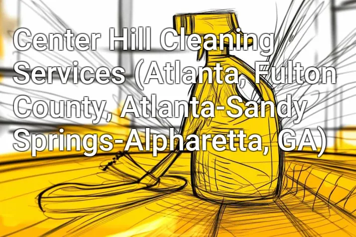 Center Hill Cleaning Services (Atlanta, Fulton County, Atlanta-Sandy Springs-Alpharetta, GA)