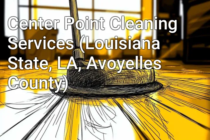 Center Point Cleaning Services (Louisiana State, LA, Avoyelles County)