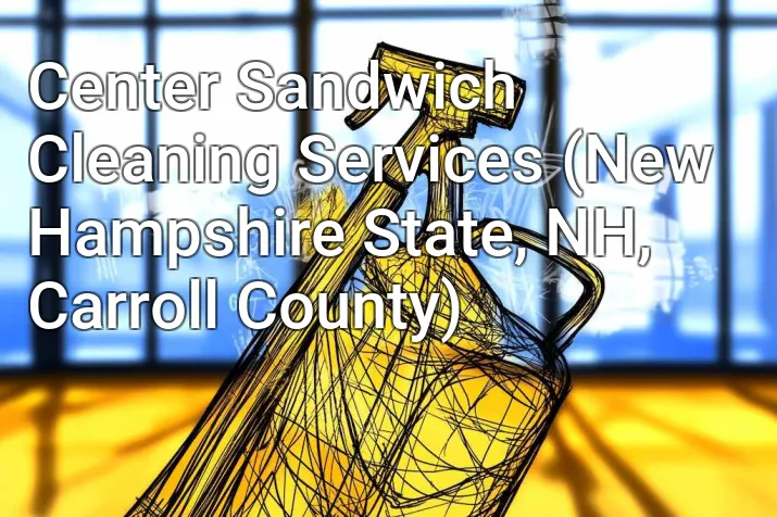 Center Sandwich Cleaning Services (New Hampshire State, NH, Carroll County)