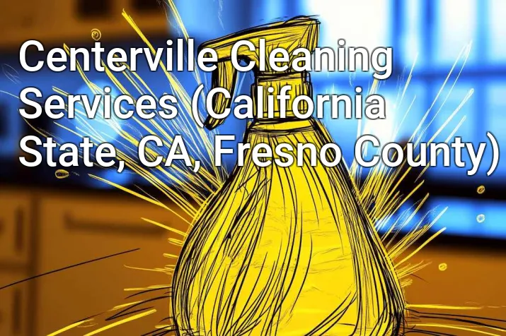 Centerville Cleaning Services (California State, CA, Fresno County)
