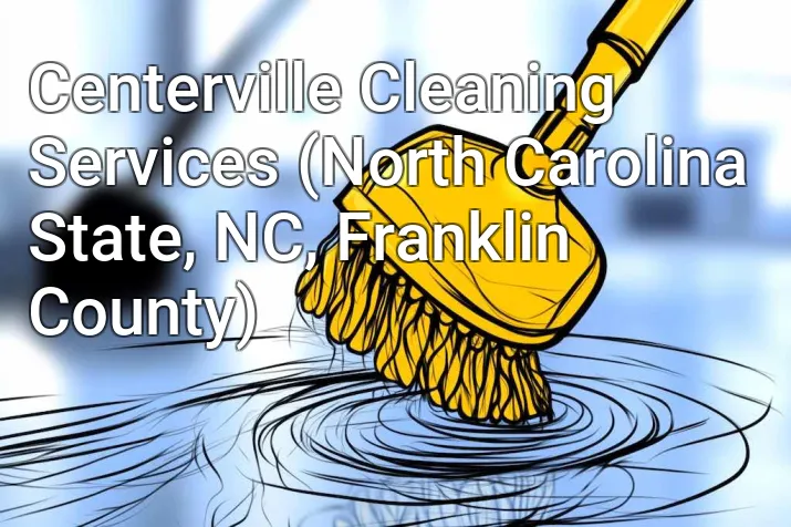 Centerville Cleaning Services (North Carolina State, NC, Franklin County)
