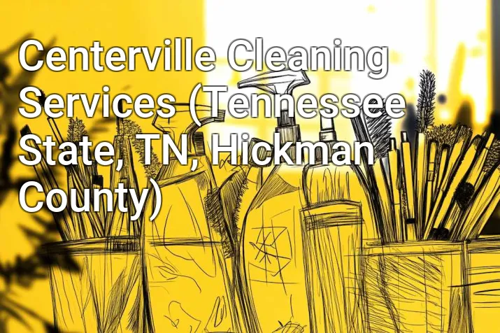 Centerville Cleaning Services (Tennessee State, TN, Hickman County)