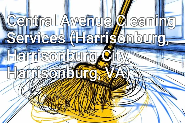 Central Avenue Cleaning Services (Harrisonburg, Harrisonburg City, Harrisonburg, VA)
