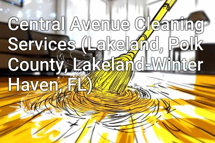 Central Avenue Cleaning Services (Lakeland, Polk County, Lakeland-Winter Haven, FL)