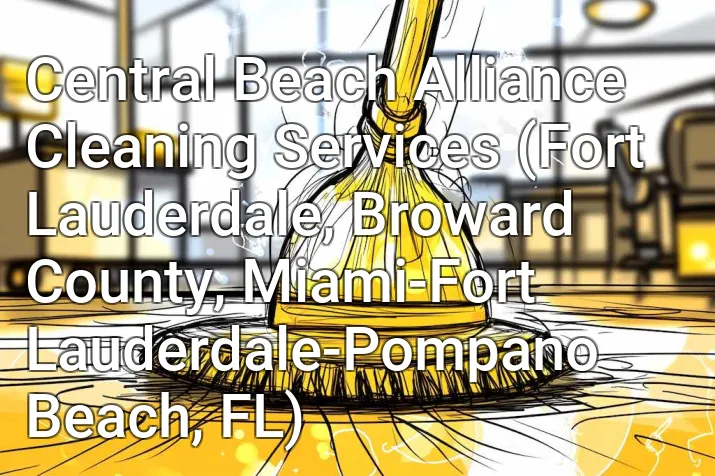 Central Beach Alliance Cleaning Services (Fort Lauderdale, Broward County, Miami-Fort Lauderdale-Pompano Beach, FL)