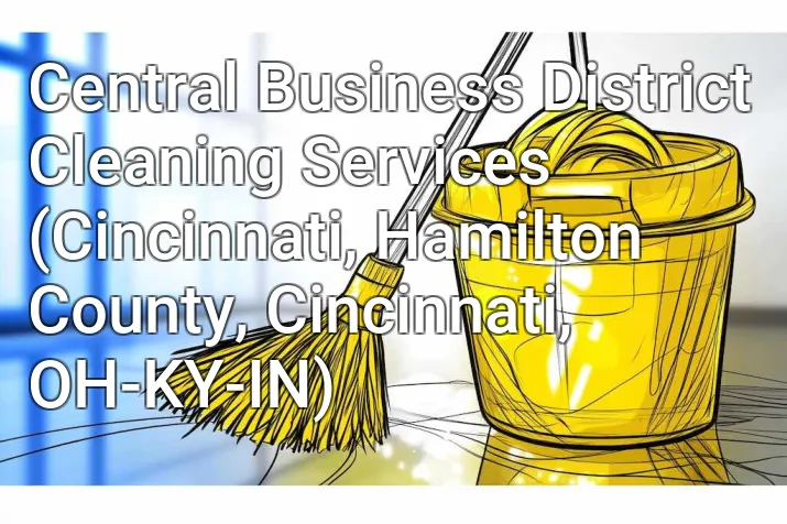 Central Business District Cleaning Services (Cincinnati, Hamilton County, Cincinnati, OH-KY-IN)
