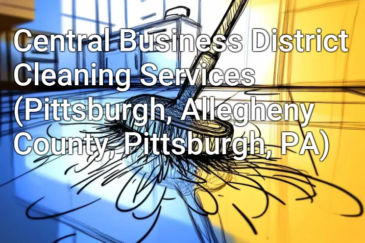 Central Business District Cleaning Services (Pittsburgh, Allegheny County, Pittsburgh, PA)