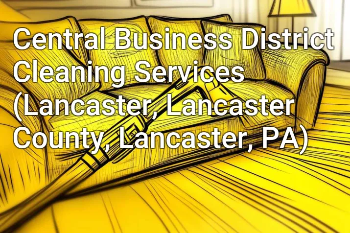 Central Business District Cleaning Services (Lancaster, Lancaster County, Lancaster, PA)