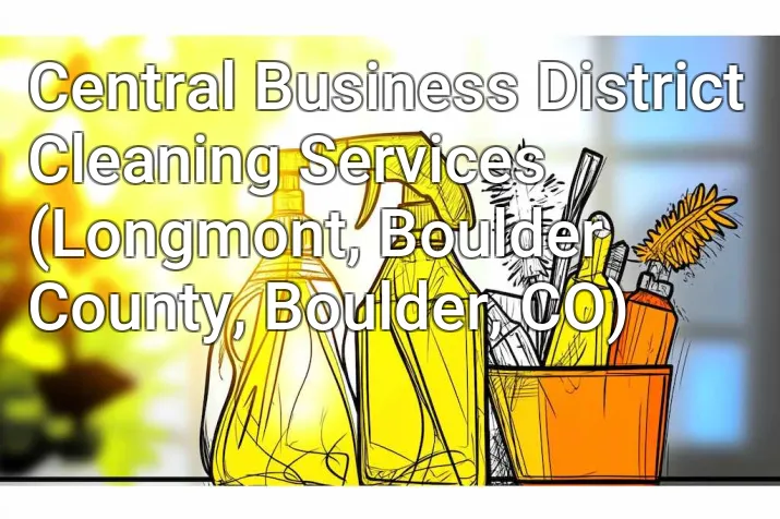Central Business District Cleaning Services (Longmont, Boulder County, Boulder, CO)