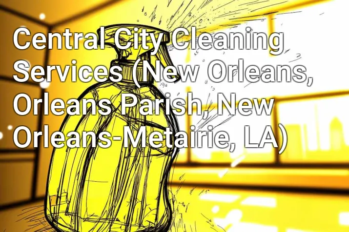 Central City Cleaning Services (New Orleans, Orleans Parish, New Orleans-Metairie, LA)