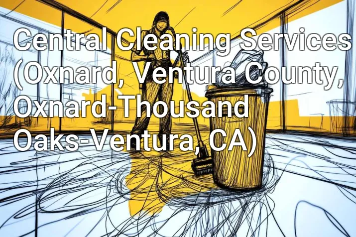 Central Cleaning Services (Oxnard, Ventura County, Oxnard-Thousand Oaks-Ventura, CA)