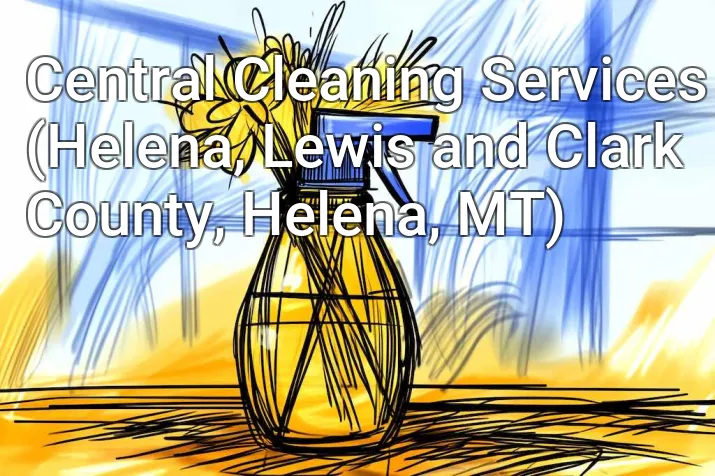 Central Cleaning Services (Helena, Lewis and Clark County, Helena, MT)