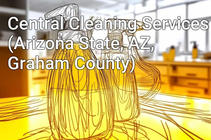 Central Cleaning Services (Arizona State, AZ, Graham County)
