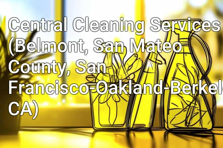 Central Cleaning Services (Belmont, San Mateo County, San Francisco-Oakland-Berkeley, CA)
