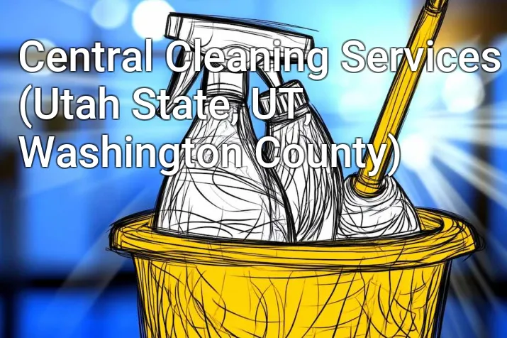 Central Cleaning Services (Utah State, UT, Washington County)