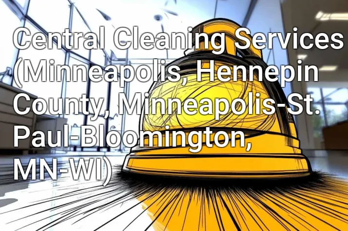 Central Cleaning Services (Minneapolis, Hennepin County, Minneapolis-St. Paul-Bloomington, MN-WI)