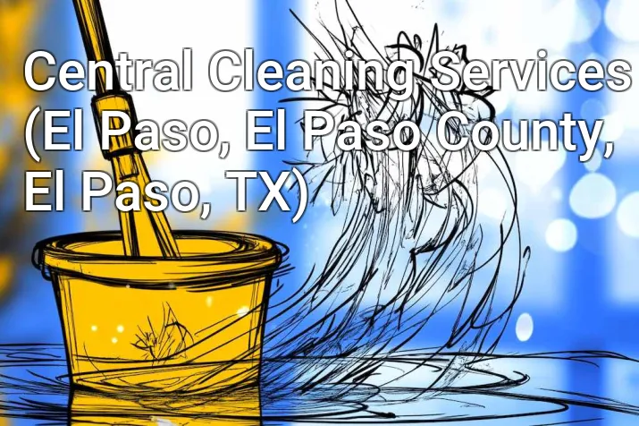 Central Cleaning Services (El Paso, El Paso County, El Paso, TX)