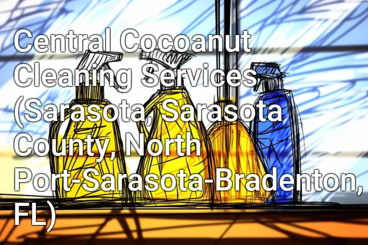 Central Cocoanut Cleaning Services (Sarasota, Sarasota County, North Port-Sarasota-Bradenton, FL)