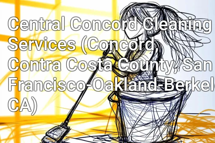Central Concord Cleaning Services (Concord, Contra Costa County, San Francisco-Oakland-Berkeley, CA)