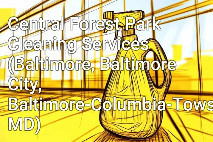Central Forest Park Cleaning Services (Baltimore, Baltimore City, Baltimore-Columbia-Towson, MD)