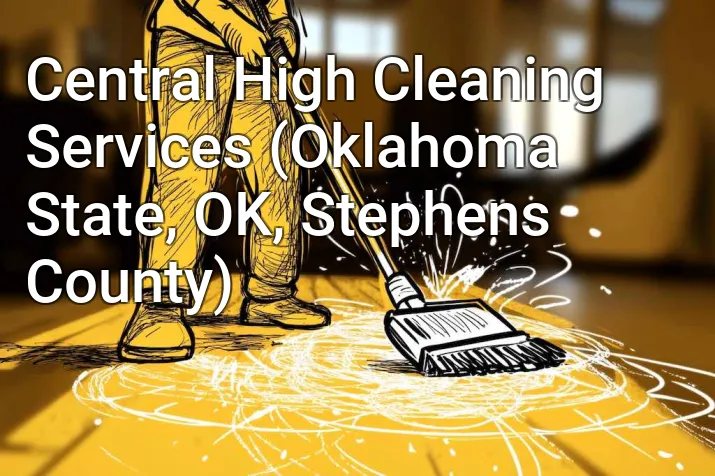 Central High Cleaning Services (Oklahoma State, OK, Stephens County)