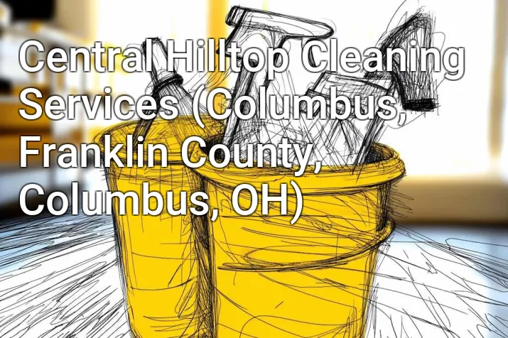 Central Hilltop Cleaning Services (Columbus, Franklin County, Columbus, OH)
