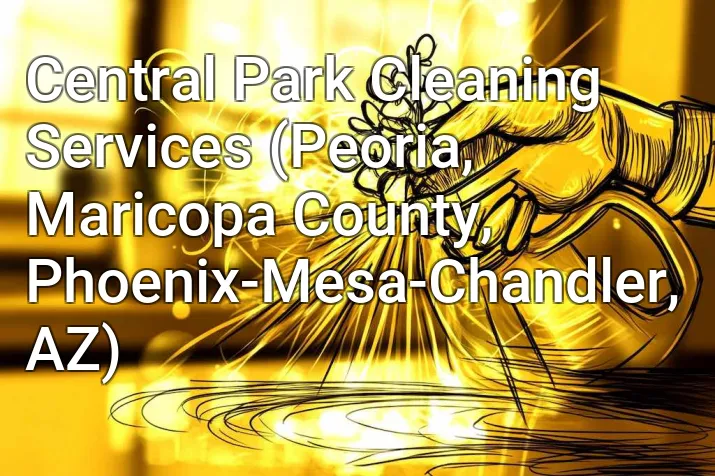 Central Park Cleaning Services (Peoria, Maricopa County, Phoenix-Mesa-Chandler, AZ)