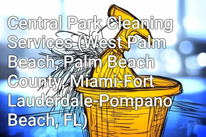 Central Park Cleaning Services (West Palm Beach, Palm Beach County, Miami-Fort Lauderdale-Pompano Beach, FL)